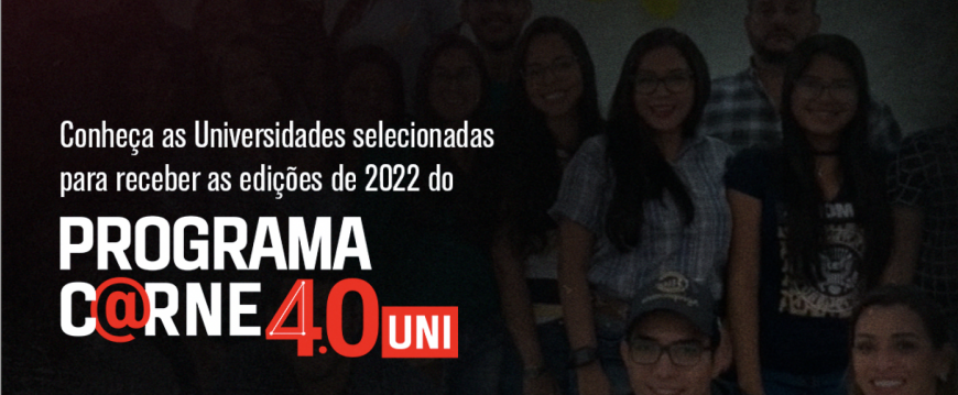 Território da Carne divulga a lista de Universidades selecionadas para receber  o Programa C@rne 4.0 UNIVERSIDADES 2022 Território da Carne divulga a lista de Universidades selecionadas para receber  o Programa C@rne 4.0 UNIVERSIDADES 2022